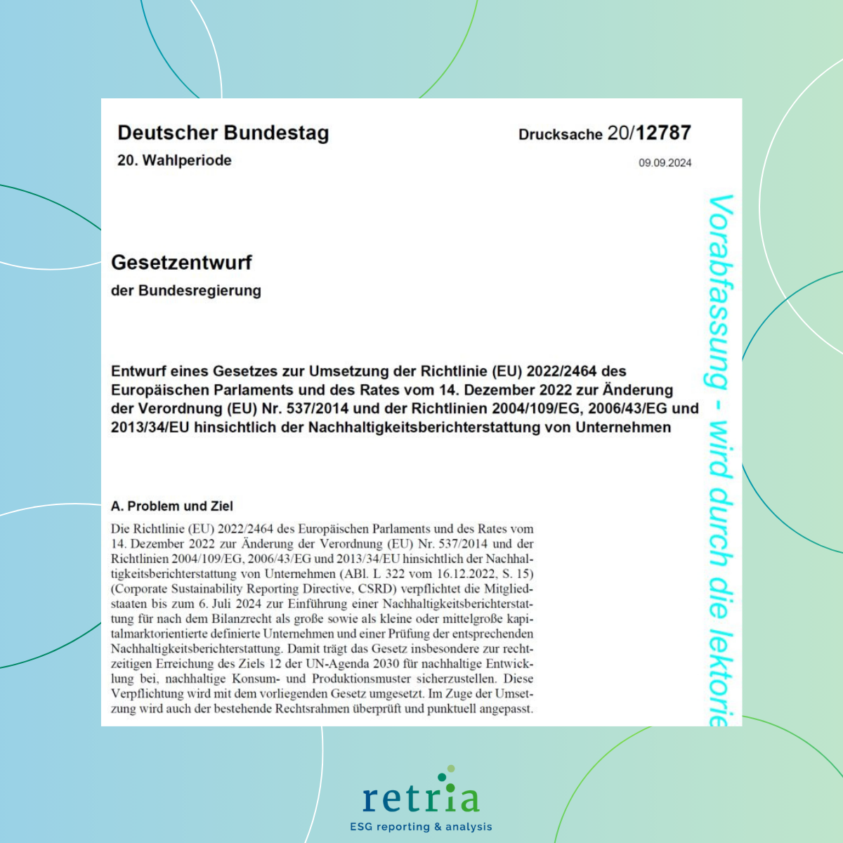 Gesetzesentwurf des Deutschen Bundestages zur Umsetzung der EU-Richtlinie 2022/2464 hinsichtlich der Nachhaltigkeitsberichterstattung von Unternehmen (Drucksache 20/12787, 09.09.2024).